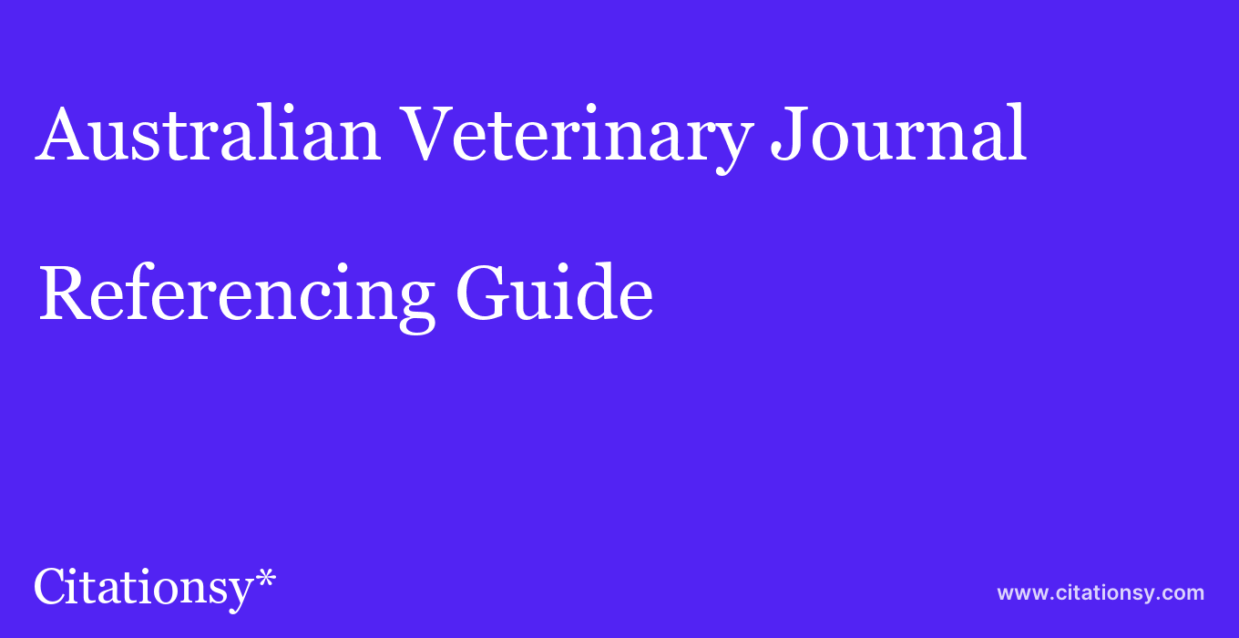 cite Australian Veterinary Journal  — Referencing Guide